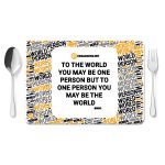 Placemat TO THE WORLD YOU MAY BE ONE PERSON